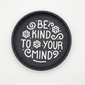 Vassoio Svuotatasche “Be Kind to Your Mind”